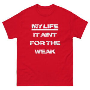 My Life Ain’t For The Weak T-Shirt White Print